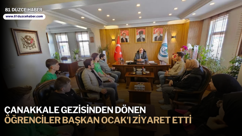 Çanakkale Gezisinden Dönen Öğrenciler Başkan Ocak'ı Ziyaret Etti