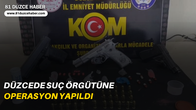 Düzcede Suç Örgütüne Operasyon Yapıldı