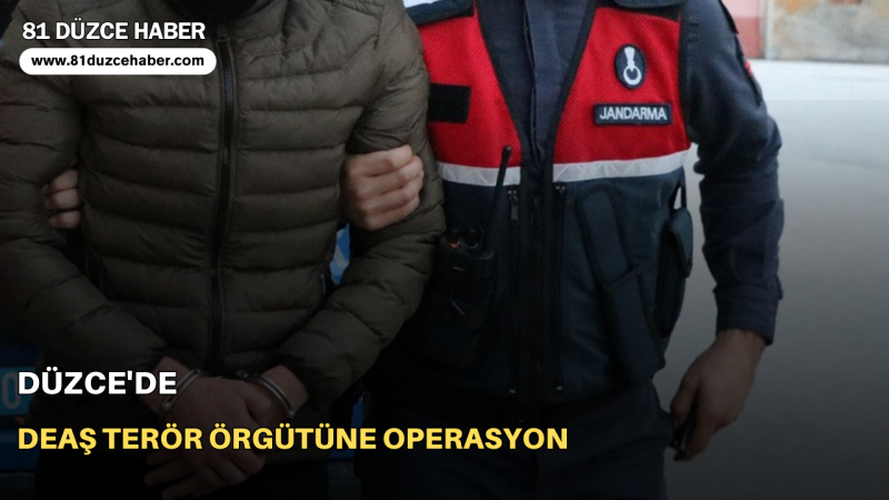 Düzce'de DEAŞ Terör Örgütüne Operasyon