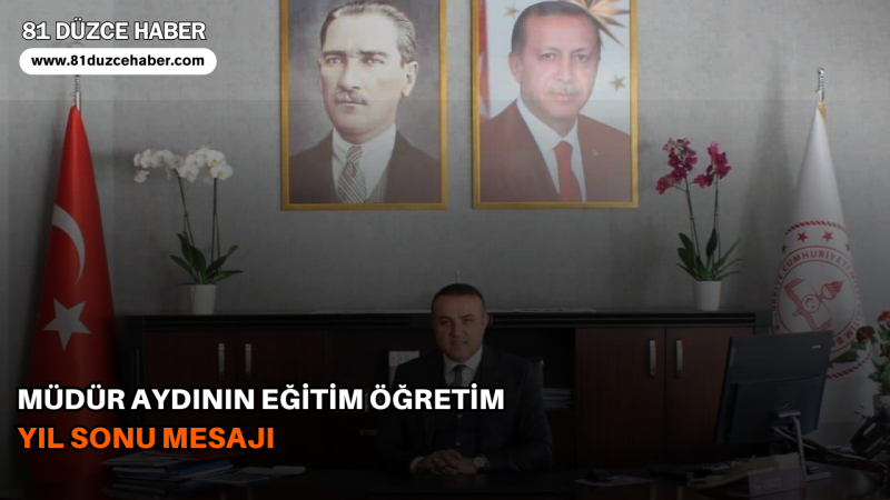 Müdür Aydının Eğitim Öğretim Yıl Sonu Mesajı