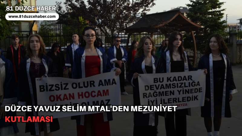 Düzce Yavuz Selim MTAL'den Mezuniyet Kutlaması