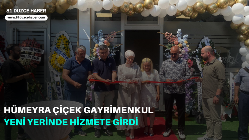 Hümeyra Çiçek Gayrimenkul Yeni Yerinde Hizmete Girdi