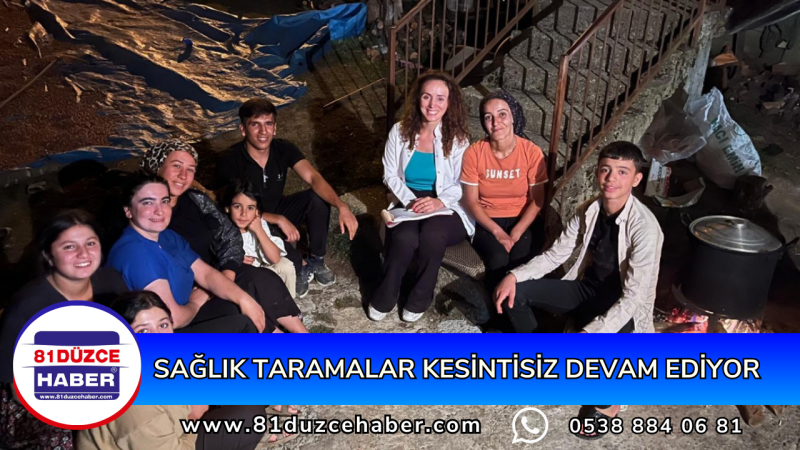 SAĞLIK TARAMALAR KESİNTİSİZ DEVAM EDİYOR