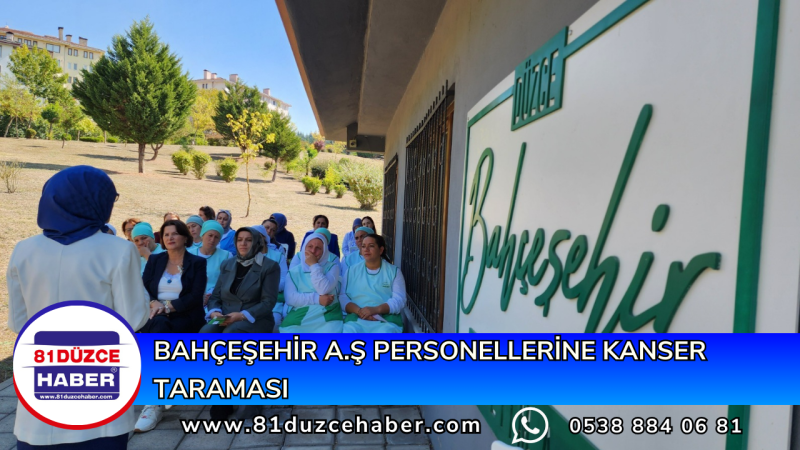 BAHÇEŞEHİR A.Ş PERSONELLERİNE KANSER TARAMASI