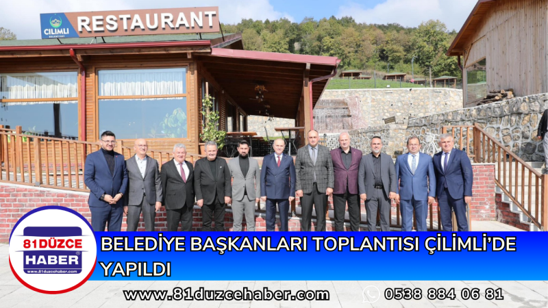 BELEDİYE BAŞKANLARI TOPLANTISI ÇİLİMLİ’DE YAPILDI