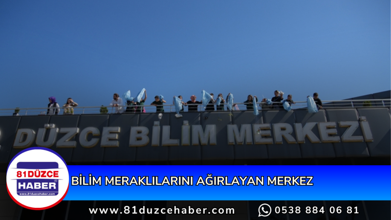 BİLİM MERAKLILARINI AĞIRLAYAN MERKEZ