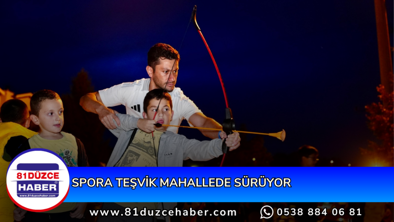 SPORA TEŞVİK MAHALLEDE SÜRÜYOR