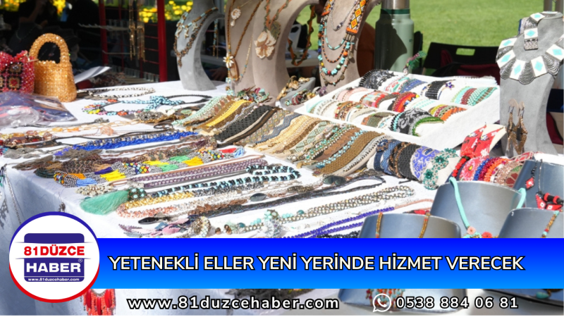 YETENEKLİ ELLER YENİ YERİNDE HİZMET VERECEK