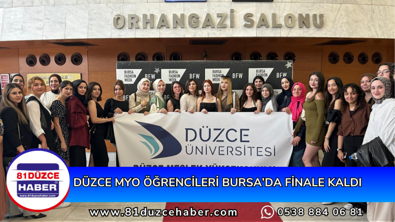 DÜZCE MYO ÖĞRENCİLERİ BURSA’DA FİNALE KALDI