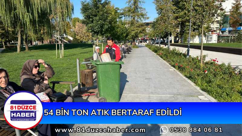 54 BİN TON ATIK BERTARAF EDİLDİ