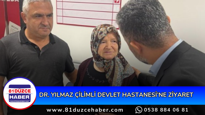 DR. YILMAZ ÇİLİMLİ DEVLET HASTANESİ’NE ZİYARET