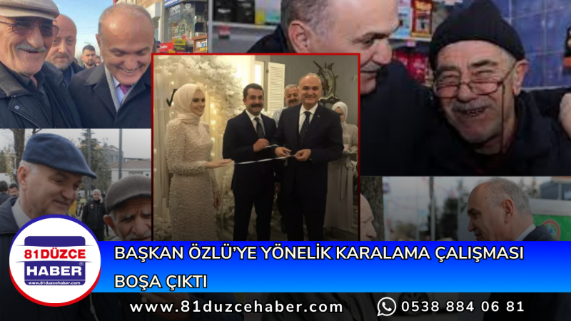 BAŞKAN ÖZLÜ’YE YÖNELİK KARALAMA ÇALIŞMASI BOŞA ÇIKTI