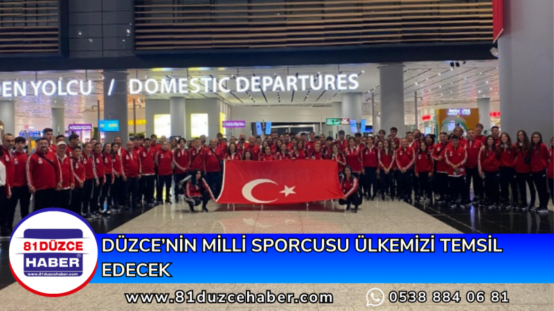 DÜZCE’NİN MİLLİ SPORCUSU ÜLKEMİZİ TEMSİL EDECEK