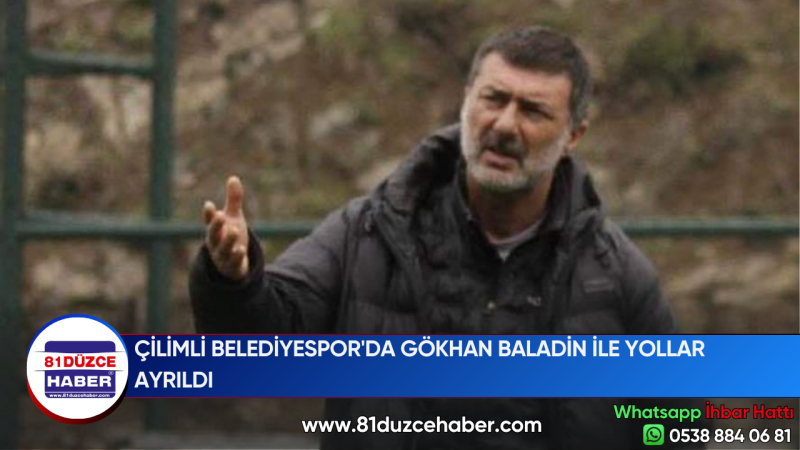 ÇİLİMLİ BELEDİYESPOR'DA GÖKHAN BALADİN İLE YOLLAR AYRILDI