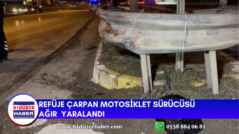 REFÜJE ÇARPAN MOTOSİKLET SÜRÜCÜSÜ AĞIR  YARALANDI 