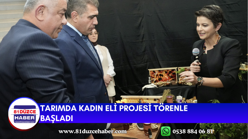 TARIMDA KADIN ELİ PROJESİ TÖRENLE BAŞLADI