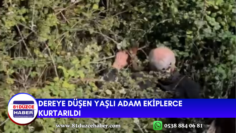 DEREYE DÜŞEN YAŞLI ADAM EKİPLERCE KURTARILDI