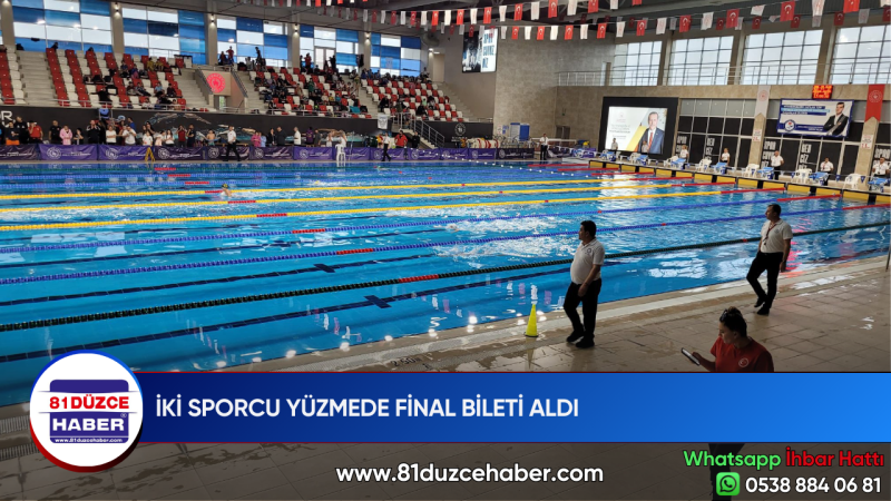 İKİ SPORCU YÜZMEDE FİNAL BİLETİ ALDI