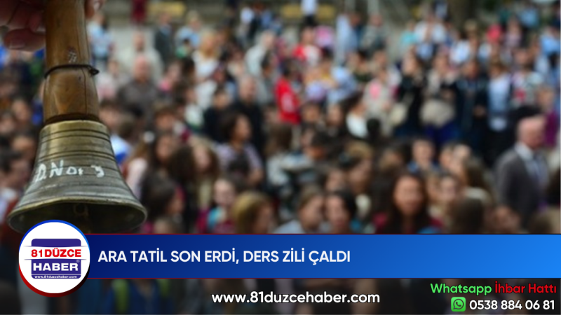 ARA TATİL SON ERDİ, DERS ZİLİ ÇALDI