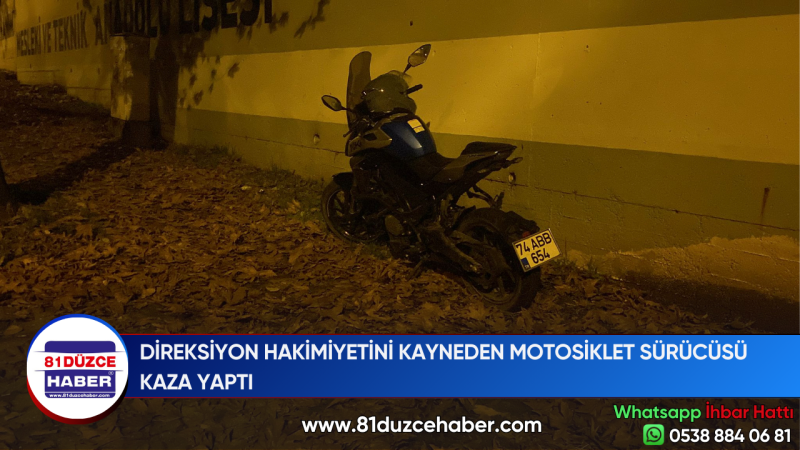 DİREKSİYON HAKİMİYETİNİ KAYNEDEN MOTOSİKLET SÜRÜCÜSÜ KAZA YAPTI 