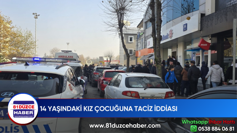 14 YAŞINDAKİ KIZ ÇOCUĞUNA TACİZ İDDİASI