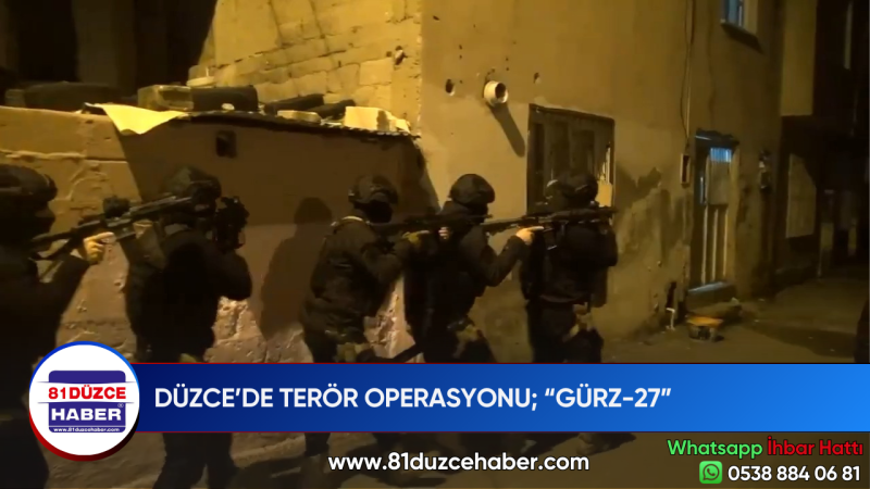 DÜZCE’DE TERÖR OPERASYONU; “GÜRZ-27”