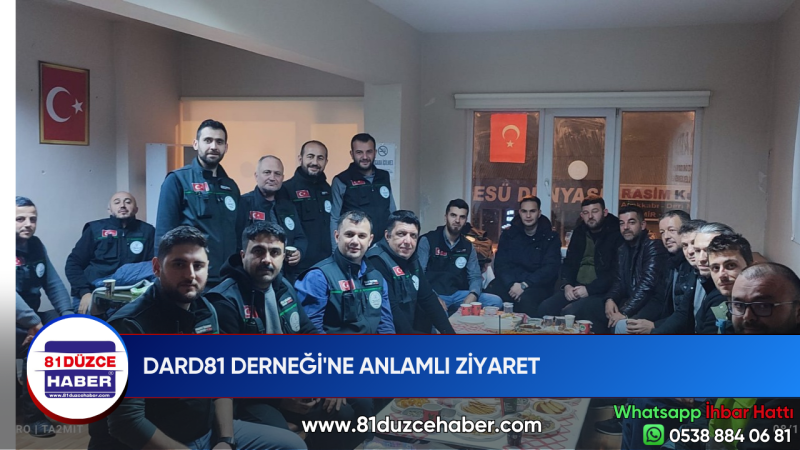 DARD81 DERNEĞİ'NE ANLAMLI ZİYARET