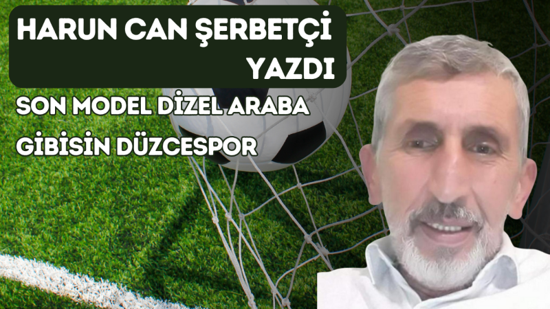 SON MODEL DİZEL ARABA GİBİSİN DÜZCESPOR