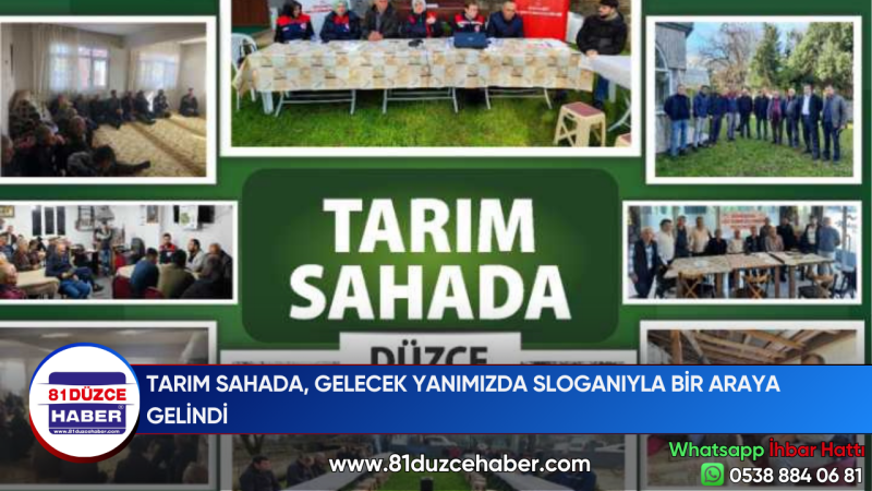 TARIM SAHADA, GELECEK YANIMIZDA SLOGANIYLA BİR ARAYA GELİNDİ