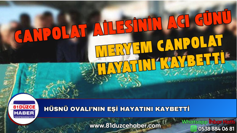 MERYEM CANPOLAT HAYATINI KAYBETTİ