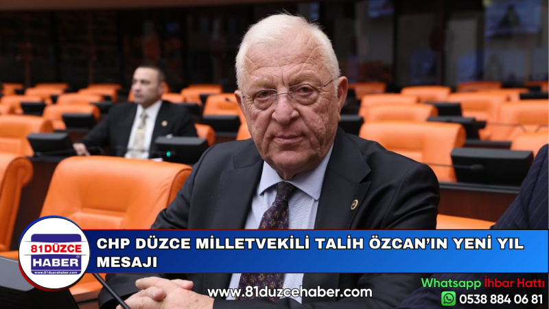 CHP DÜZCE MİLLETVEKİLİ TALİH ÖZCAN’IN YENİ YIL MESAJI