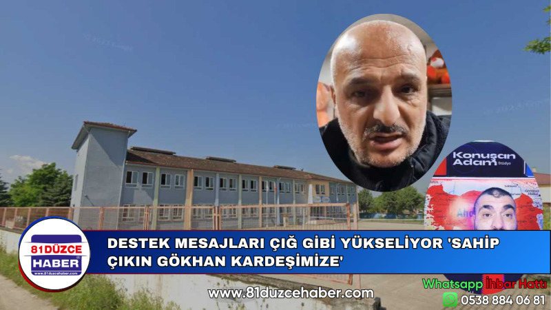 DESTEK MESAJLARI ÇIĞ GİBİ YÜKSELİYOR 'SAHİP ÇIKIN GÖKHAN KARDEŞİMİZE'