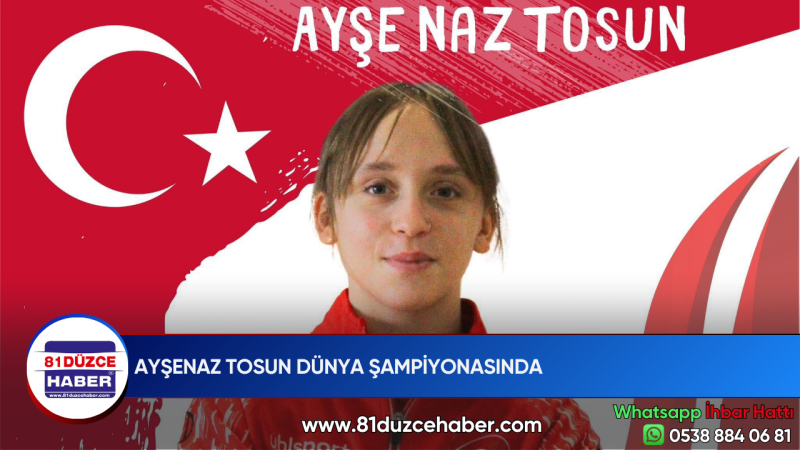 AYŞENAZ TOSUN DÜNYA ŞAMPİYONASINDA