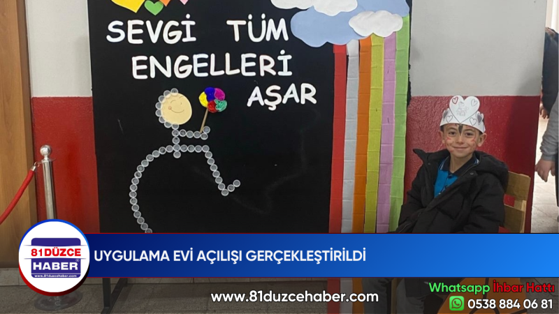 UYGULAMA EVİ AÇILIŞI GERÇEKLEŞTİRİLDİ