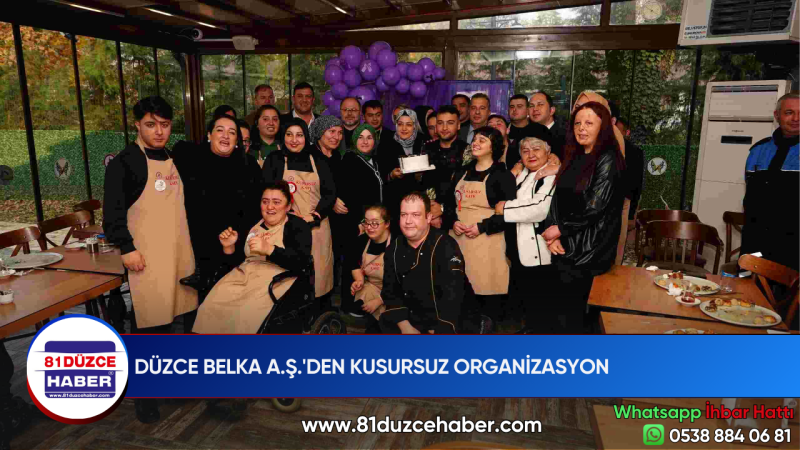 DÜZCE BELKA A.Ş.'DEN KUSURSUZ ORGANİZASYON