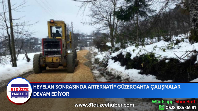 HEYELAN SONRASINDA ARTERNATİF GÜZERGAHTA ÇALIŞMALAR DEVAM EDİYOR