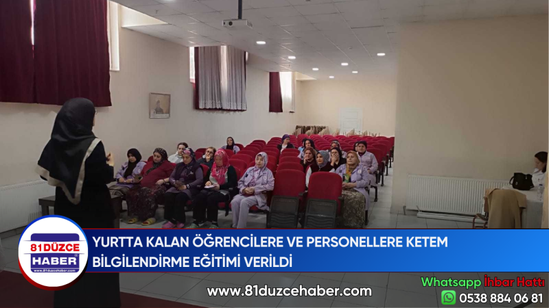 YURTTA KALAN ÖĞRENCİLERE VE PERSONELLERE KETEM BİLGİLENDİRME EĞİTİMİ VERİLDİ