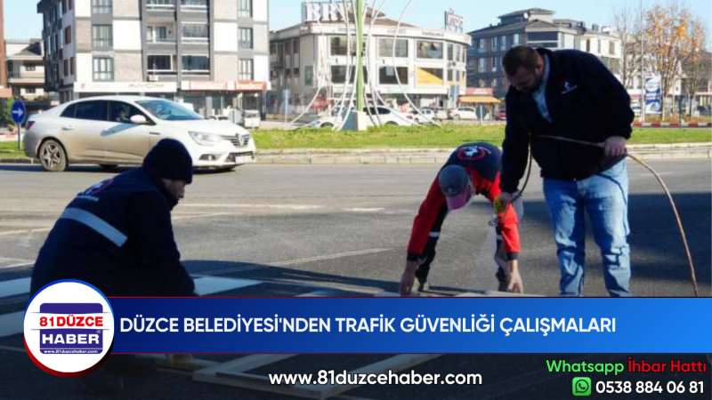 DÜZCE BELEDİYESİ'NDEN TRAFİK GÜVENLİĞİ ÇALIŞMALARI