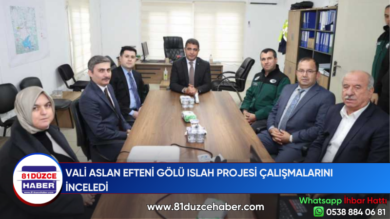 VALİ ASLAN EFTENİ GÖLÜ ISLAH PROJESİ ÇALIŞMALARINI İNCELEDİ