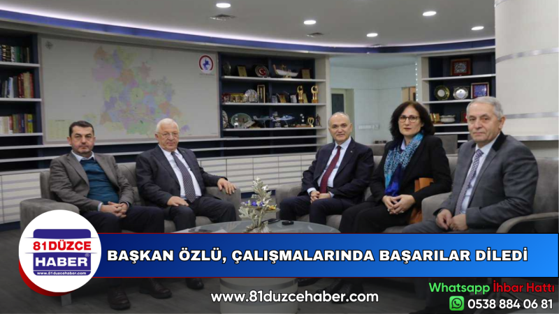 BAŞKAN ÖZLÜ, ÇALIŞMALARINDA BAŞARILAR DİLEDİ