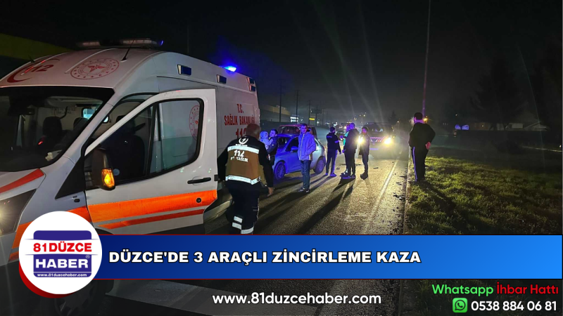 DÜZCE'DE 3 ARAÇLI ZİNCİRLEME KAZA