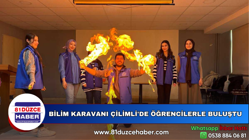 BİLİM KARAVANI ÇİLİMLİ'DE ÖĞRENCİLERLE BULUŞTU