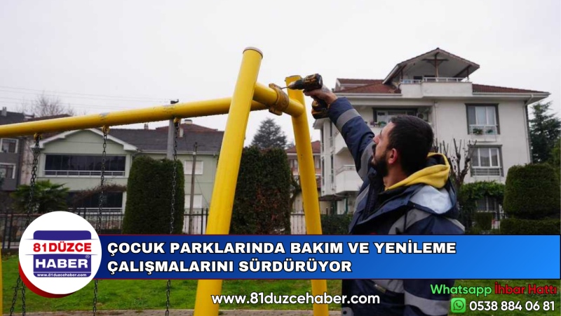 ÇOCUK PARKLARINDA BAKIM VE YENİLEME ÇALIŞMALARINI SÜRDÜRÜYOR