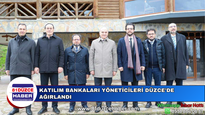 KATILIM BANKALARI YÖNETİCİLERİ DÜZCE'DE AĞIRLANDI