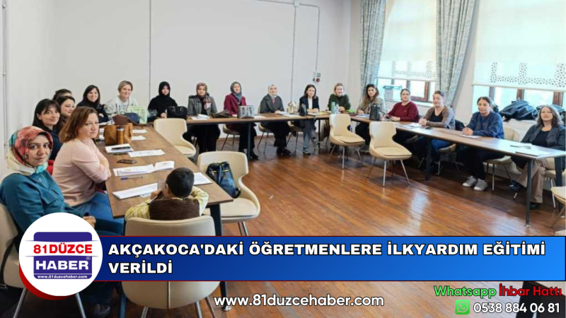 AKÇAKOCA'DAKİ ÖĞRETMENLERE İLKYARDIM EĞİTİMİ VERİLDİ