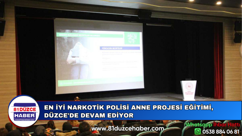 EN İYİ NARKOTİK POLİSİ ANNE PROJESİ EĞİTİMİ, DÜZCE'DE DEVAM EDİYOR