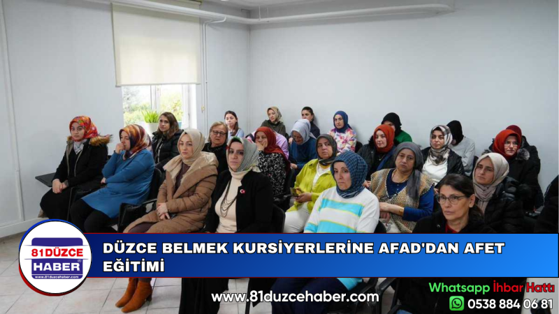 DÜZCE BELMEK KURSİYERLERİNE AFAD'DAN AFET EĞİTİMİ