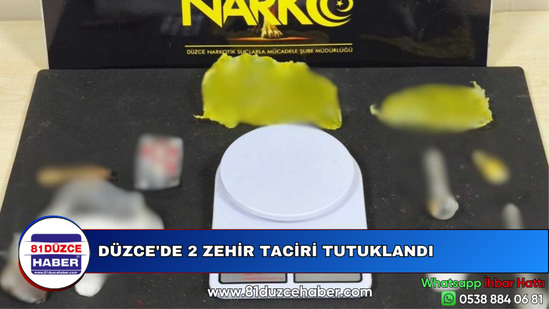 DÜZCE'DE 2 ZEHİR TACİRİ TUTUKLANDI