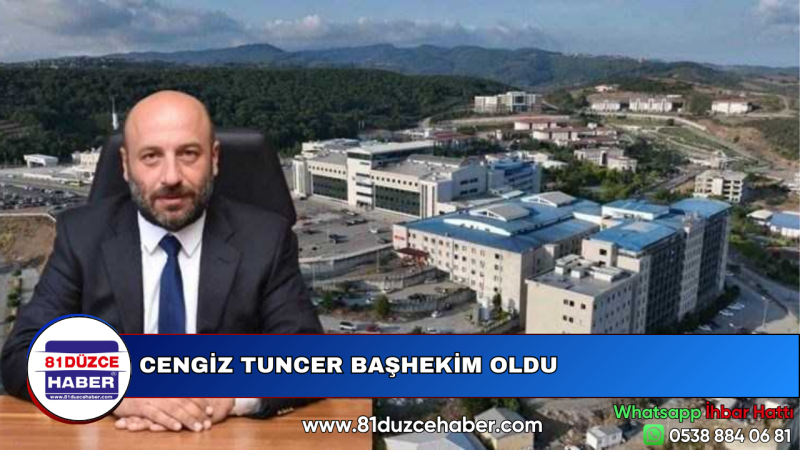 CENGİZ TUNCER BAŞHEKİM OLDU