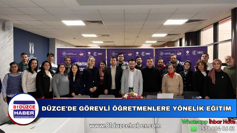 DÜZCE'DE GÖREVLİ ÖĞRETMENLERE YÖNELİK EĞİTİM